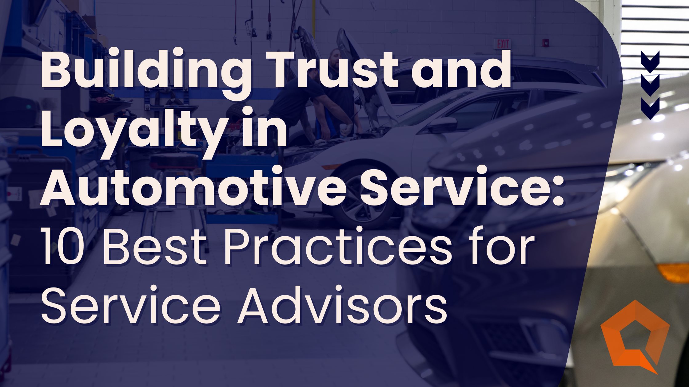 Building Trust and Loyalty in Automotive Service: 10 Best Practices for Service Advisors