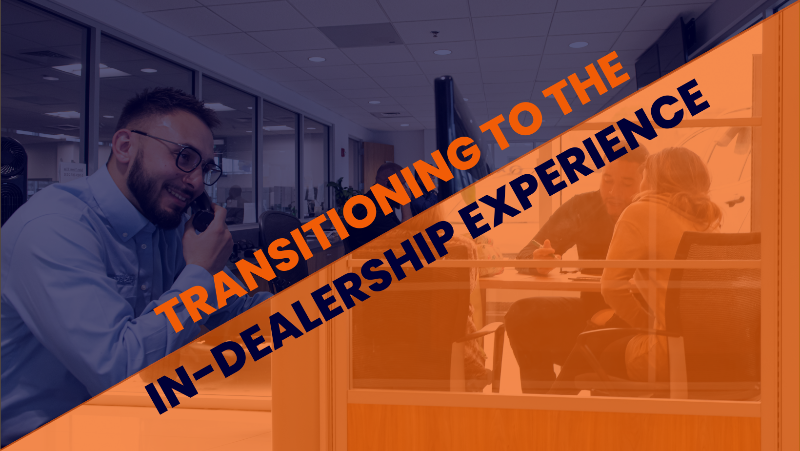 Transitioning to the in-dealership experience