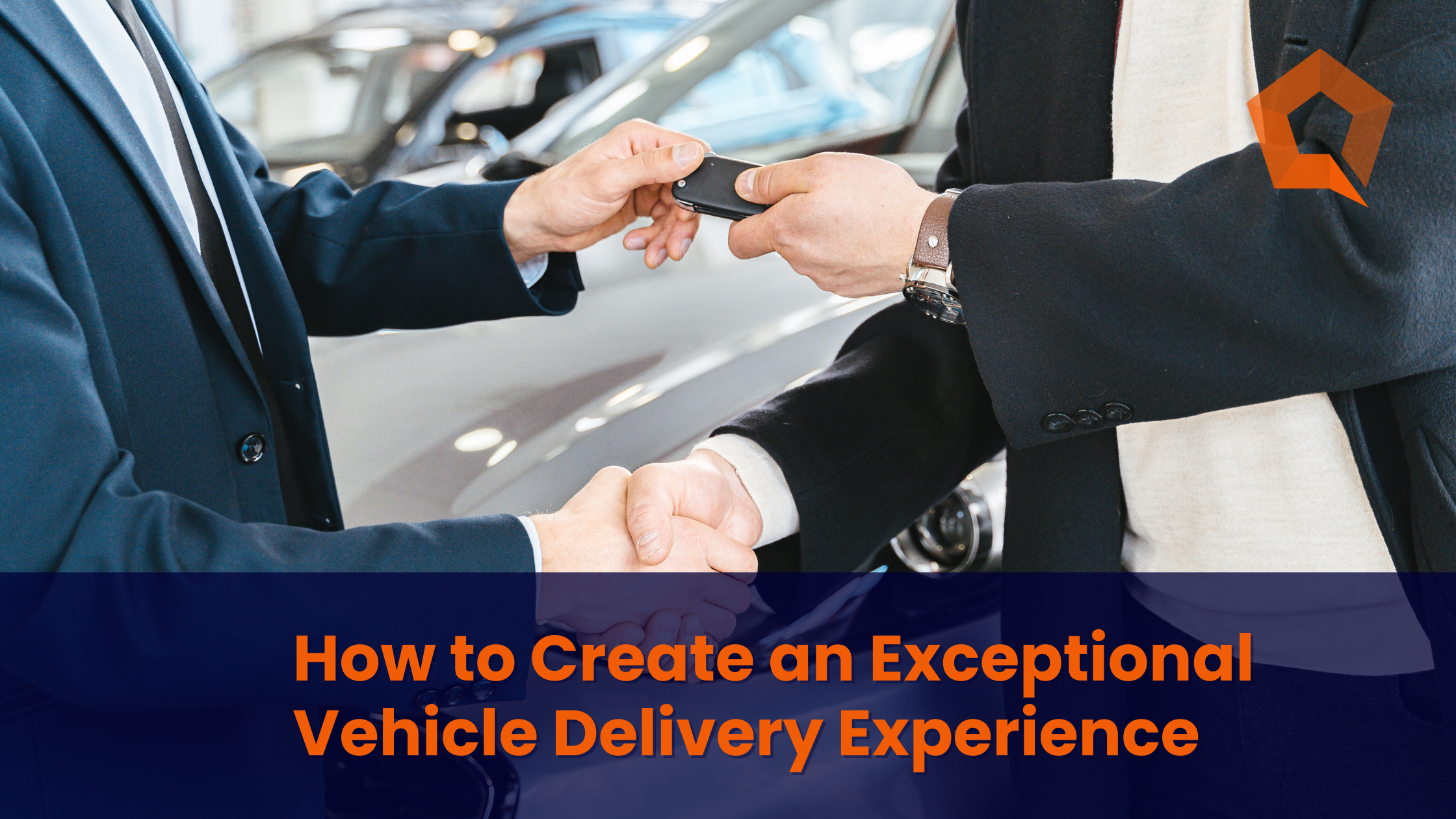 How to create an exceptional vehicle delivery experience